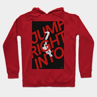 JUMP RIGHT INTO Hoodie